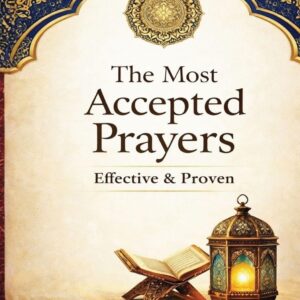 The Most Accepted Prayers: Effective & Proven